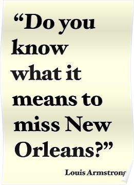 New Orleans Sayings, Louis Armstrong Quotes, New Orleans Quotes, New Orleans Poster, Diy Posters, Man Cave Design, House Of The Rising Sun, Tulane University, Travel Vibes