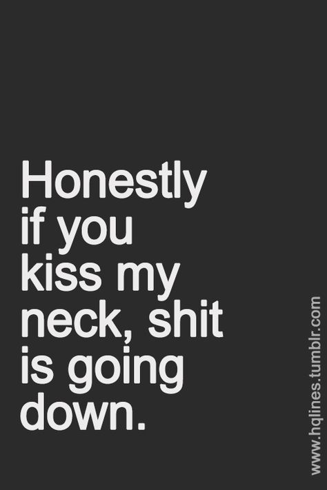 ~ It's On Kiss My Neck, Kiss My, Flirting Quotes, Quotes For Him, Love Quotes For Him, The Words, Relationship Quotes, Me Quotes, Love Quotes