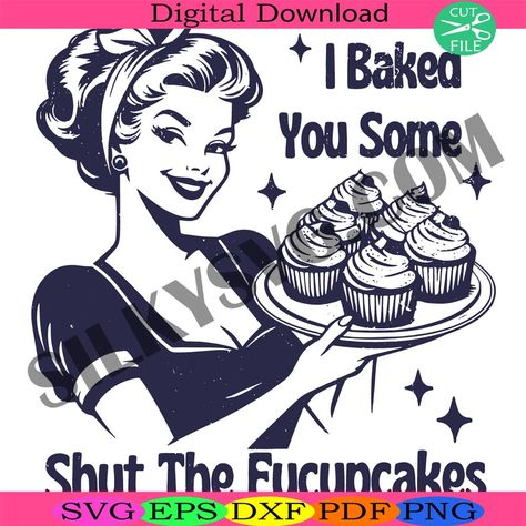 I Baked You Some Shut The Fucupcakes Svg, Funny Baker Svg, Funny Housewife Svg, Baking Svg, Sarcastic Adult Svg, https://silkysvg.com/product/i-baked-you-some-shut-the-fucupcakes-svg-funny-baker-svg-funny-housewife-svg-baking-svg-sarcastic-adult-svg-4012240702/, 2.99 Check more at https://silkysvg.com/product/i-baked-you-some-shut-the-fucupcakes-svg-funny-baker-svg-funny-housewife-svg-baking-svg-sarcastic-adult-svg-4012240702/ Shut The Fucupcakes, Baking Svg, Trending Svg, Svg Funny, Baking, Funny, Quick Saves