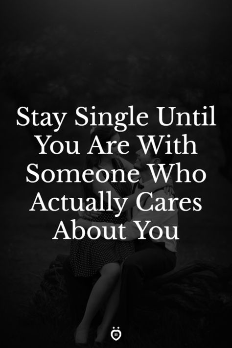 Stay Single Until, Stay Single, Staying Single Forever Quotes, Single Man, Be Single Until Quotes, I Think About You Every Single Day, Stay Single Until You Find Someone, Maybe I’m Meant To Be Single, Ge Aldrig Upp