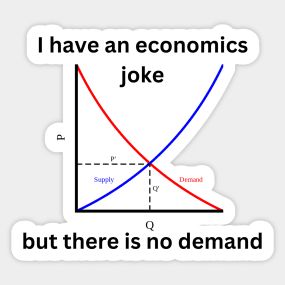 I have an economics joke, but there is no demand, funny economics - Economics - T-Shirt | TeePublic Economics Memes Funny, Economics Stickers, Supply And Demand, Teacher Jokes, Economics, Funny Stickers, Custom Stickers, Favorite Tv Shows, Sticker Design