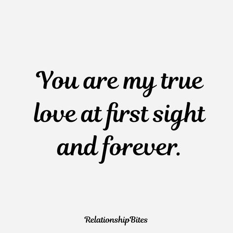 You are my true love at first sight and forever. You Are My True Love, Love At First Sight Quotes For Him, First Sight Love Quotes, Love At First Sight Quotes, Sight Quotes, Dylan Lee, Sweet Couple Quotes, Long Love Quotes, New Love Quotes