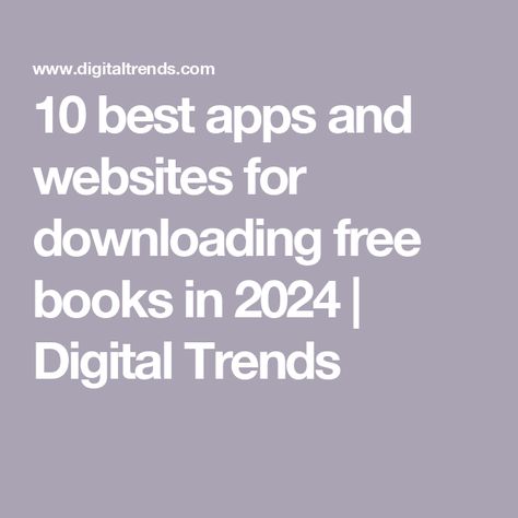 10 best apps and websites for downloading free books in 2024 | Digital Trends Free Book Download Sites, Free Books Website, Book Website, Download Books For Free, Best Kindle, Free Textbooks, Ebooks Free Books, Free Novels, Books For Self Improvement