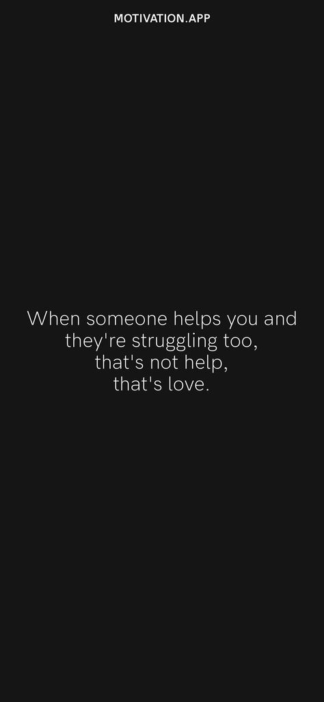 Quotes To Help Someone Struggling, Helping Someone Quotes, Motivation App, Empowerment Quotes, Lesson Quotes, That's Love, All You Can, Daily Motivation, Real Quotes