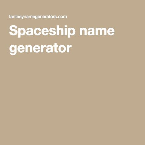 Spaceship name generator Pirate Ship Names, Spaceship Names, Ship Name, Ship Names, Mystery Party, Name Generator, Pirate Ship, Writing Tips, Spaceship