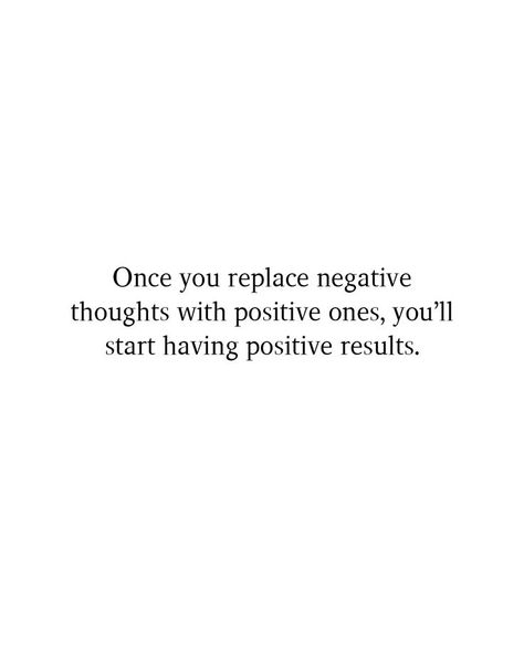 Once you replace negative thoughts with positive ones, you’ll start having positive results. #Postivequotes #quotes #JourneyOfLife #SmileMore #BeHappy Positive Results, Negative Thoughts, Positive Quotes, Vision Board, Quotes