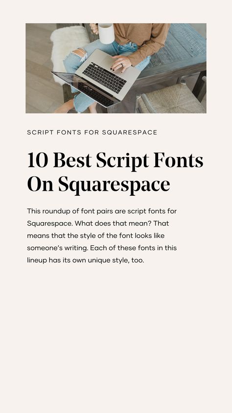 This roundup of font pairs are script fonts for Squarespace. What does that mean? That means that the style of the font looks like someone’s writing. Each of these fonts in this lineup has its own unique style, too. Generally, we'd recommend these script fonts for fashion bloggers, boutiques or brands that want to have a more unique look to them. Squarespace Script Fonts, Squarespace Font Pairings, Popular Script Fonts, Handwriting Script Fonts, Organizing Business, Font Pairings, Best Script Fonts, Squarespace Web Design, Squarespace Website Templates