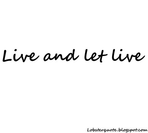 Live and let live.. definitely want this as a tattoo, after my goat! Living My Dash Tattoo, Live And Let Live Tattoo, Live Tattoo Ideas, Live Tattoo, Live And Let Live, Recovery Quotes, Motivational Wallpaper, Up Tattoos, Forearm Tattoo