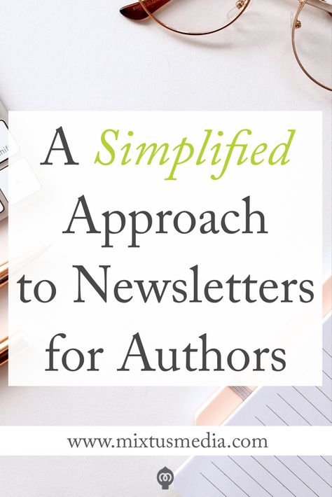 A Simplified Approach to Newsletters for Authors — Mixtus Media Writer Resources, Author Life, Author Tips, Newsletter Ideas, Publish A Book, Author Marketing, Author Platform, Author Branding, Marketing Inspiration