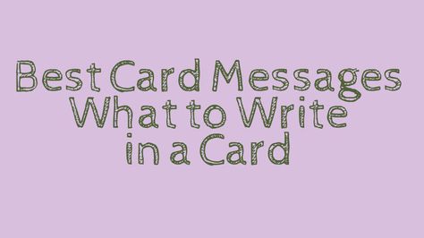 Things To Write In Cards Friends, How To Write A Card To A Friend, What To Write In A Card For A Friend, Nice Things To Write In A Card, Greeting Card Words, Things To Write In A Card, What To Write In A Card, Card Messages For Elderly, Cute Things To Write In A Birthday Card