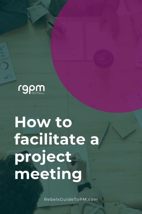 How to facilitate a project meeting 1 Project Meeting, Meeting Facilitation, Project Management Certification, Work Meeting, Flip Chart, Work Life Balance, Meeting Room, Safe Space, Body Language