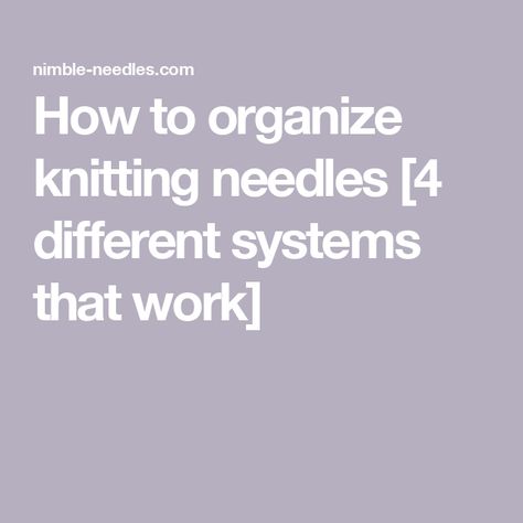 How to organize knitting needles [4 different systems that work] How To Store Knitting Needles, Organize Knitting Needles, Organizing Knitting Supplies, Knitting Needle Organization, Knitting Needle Storage Ideas, Knitting Storage Ideas, Knitting Needle Storage, Knitting Storage, Big Needle