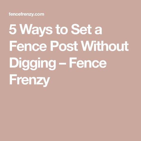 5 Ways to Set a Fence Post Without Digging – Fence Frenzy Fence Without Digging Posts, No Dig Fence Post, T Post Fence, Free Standing Fence, Log Fence, Split Rail Fence, Digging Holes, Concrete Posts, Pallet Fence