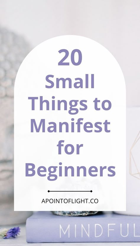 20 Small Things to Manifest for Beginners What Is Manifesting, Small Things To Manifest, Manifesting For Beginners, How To Start Manifesting, Manifestations For Success, Things To Manifest Ideas, Manifesting Words, How To Start A New Life, Beginner Manifestation