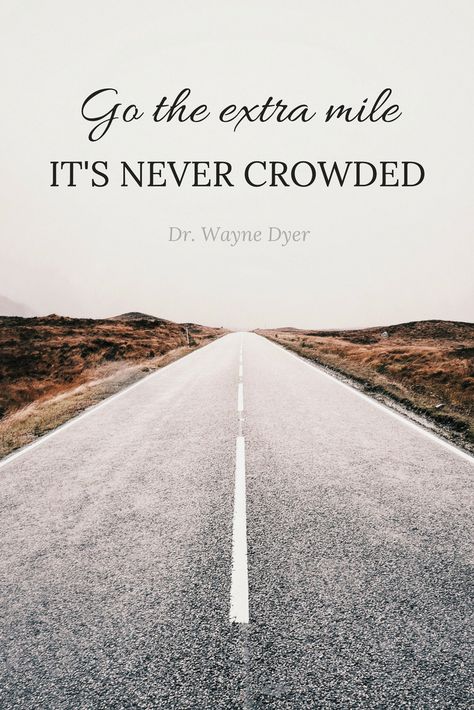 Inspirational #quotes: Go the extra mile, it's never crowded   #quoteoftheweek Take High Road Quotes, Going The Extra Mile Quotes, Take The High Road Quotes Wisdom, Go The Extra Mile Quotes, I Walked A Mile With Sorrow, Give Them An Inch They Take A Mile, Extra Mile, Notting Hill Quotes, Go The Extra Mile