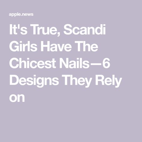 It's True, Scandi Girls Have The Chicest Nails—6 Designs They Rely on Swedish Nail Art, Scandi Nails, Scandinavian Nails, Scandi Girl, Girls Nails, Apple News, Who What Wear, Manicure, Nails