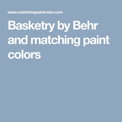 Basketry by Behr and matching paint colors Dolphin Fin Behr Paint, Behr Dolphin Fin, Aspen Snow, Dolphin Fin, Ppg Paint, Behr Paint, Paint Matching, Spring Rain, Weathered White