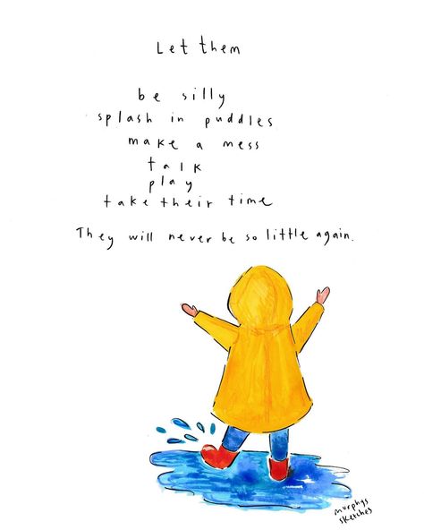 Let them ✨ I have to remind myself of these things all of the time. Life is so busy, it’s hard to remember sometimes to just slow down and enjoy the little things and let them enjoy them at their own pace ❤️. Swipe to see the pure joy of splashing in puddles 🤩🤣. (You can order a print of the illustration on my website and use code mothersday15 until the end of Monday to get 15% off) Nan Quotes, Slow Down Quotes, Nanny Quotes, Enjoy Quotes, My Children Quotes, Appreciation Message, Be Silly, Let Them Be, Silly Kids