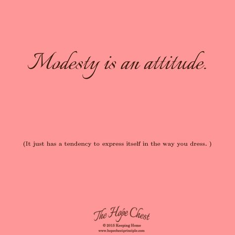 Modesty is an attitude . . . . |Godly Womanhood | Modesty | Character | Modesty Apparel | Modest Dressing Quotes, Dress Modestly Quotes, Modest Woman Quotes, Modesty Is The Highest Elegance, Modest Captions, Dressing Modestly Quotes, Modest Quotes, Godly Womanhood, Modesty Quotes