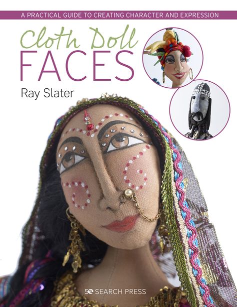 Discover techniques and ideas to create cloth faces filled with personality in this book by leading international doll maker and textile artist, Ray Slater.  Leading international doll-maker Ray Slater reveals her secrets to creating vibrant and dynamic faces in cloth. Brimming with ideas and practical advice, this is an invaluable guide for cloth doll-makers everywhere. Art Dolls Cloth Patterns, Fabric Doll Faces Diy, Dynamic Faces, Cloth Doll Faces, Fabric Doll Face, Painted Rag Doll Faces On Fabric, Rag Doll Faces Embroidery, Fabric Art Doll, Body Template