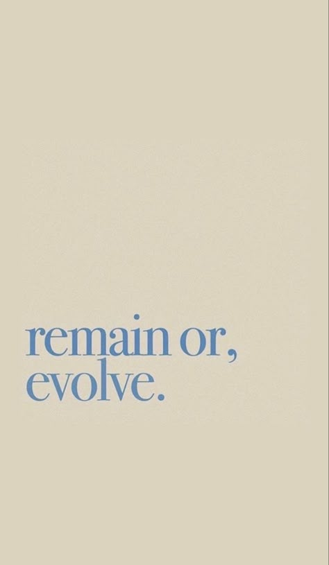 Have The Time Of Your Life, Remain Or Evolve, Beige And Blue Aesthetic, Beige Aesthetic Quotes Positive, Motivational Quotes Positive Aesthetic Beige, Beige Motivation Quotes Aesthetic, Evolve Or Remain, Pure Quotes, Daily Affirmations Aesthetic Blue