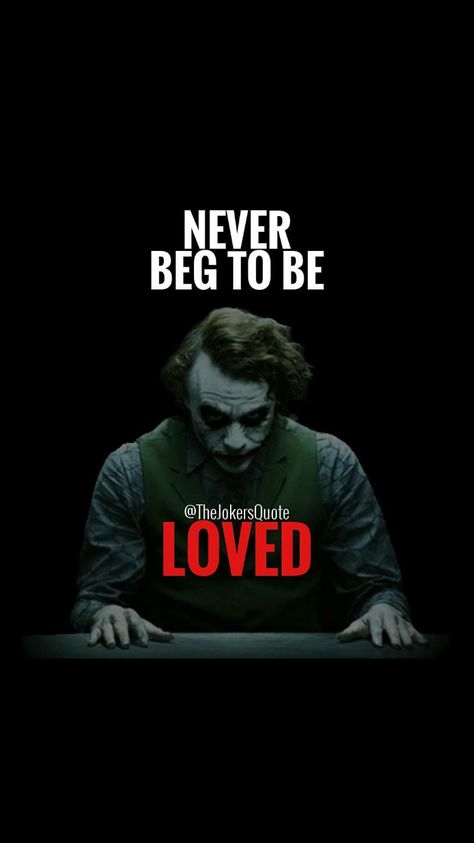 I will always remember. I never beg to be LOVED. Never Beg To Be Loved, Never Beg, Joker Is, Joker Quotes, The Joker, To Be Loved, Always Remember, The World, Quotes