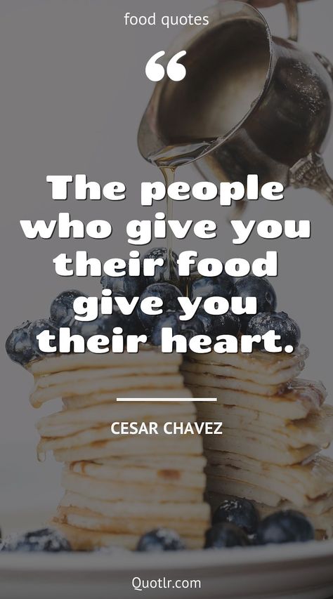 Sharing Food Quotes, Food And Love Quotes, Quotes About Food And Love, Whimsy Quotes, Comfort Food Quotes, Enjoy Food Quote, Quotes About Eating, Cesar Chavez Quotes, Bread Quotes