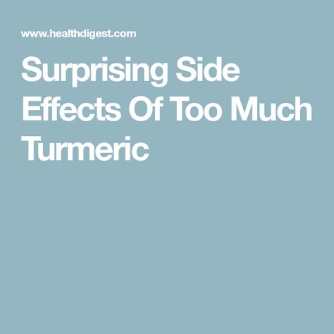 Surprising Side Effects Of Too Much Turmeric Turmeric Side Effects, Turmeric Supplement, Reducing Blood Pressure, Eating Too Much, Turmeric Health, Food Additives, Turmeric Benefits, Chronic Inflammation, Reduce Inflammation