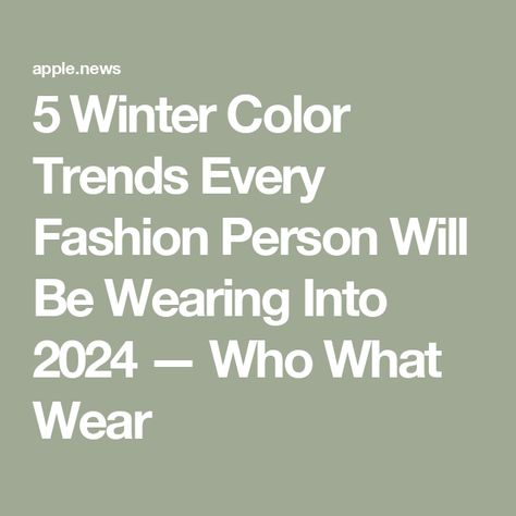 5 Winter Color Trends Every Fashion Person Will Be Wearing Into 2024 — Who What Wear Best Color Schemes, Color Trends Fashion, Wearing Color, Colour Trends, Fashion Trends Winter, Winter Color, Winter Trends, All Black Outfit, Fashion People