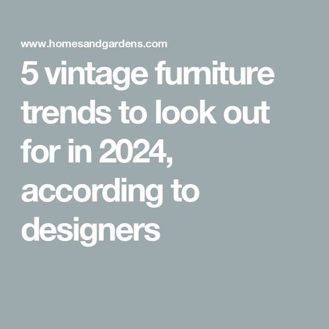 5 vintage furniture trends to look out for in 2024, according to designers Vintage Trends 2024, Vintage Cottage Interiors, Vintage Rattan Furniture, Vintage Painted Furniture, Dark Wood Furniture, Summer Furniture, Mod Decor, Vintage Interior Design, Woven Furniture