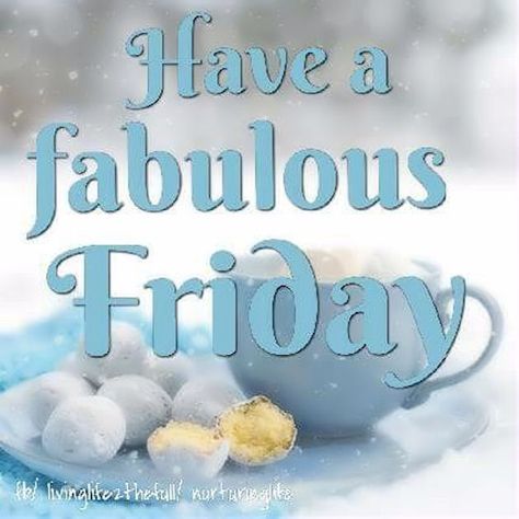 Have A Fabulous Friday Happy Friday Winter, Fabulous Friday Quotes, Happy Friday Pictures, Friday Morning Quotes, Friday Wishes, Have A Fabulous Day, Friday Pictures, Fabulous Friday, Happy Day Quotes