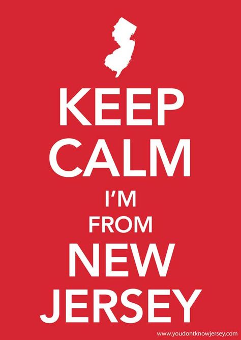 'nuff said. Keep Calm Signs, When Youre In Love, Moving To Florida, Jersey Boys, Quotes By Authors, Jersey Girl, All Things New, Cape May, Jersey Shore