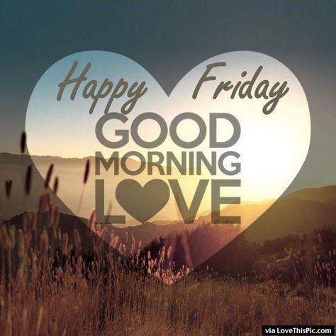 Happy Friday Good Morning, Good Morning Friday Images, Friday Good Morning, Anniversary Quotes Funny, Friday Pictures, Good Morning Handsome, Good Morning Love Gif, Friday Images, Paul Williams