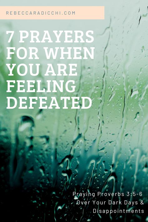 Prayer, Defeat, Disappointment, Fear, Proverbs 3:5-6 Prayers For Feeling Defeated, Prayers For Overcoming, Prayer For Feeling Defeated, Prayers For When You Feel Discouraged, Prayers When You Feel Defeated, Scripture When You Feel Defeated, Prayer For Disappointment, When You Feel Defeated, Prayer For When You Feel Defeated