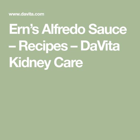 Alfredo Sauce Recipes, Davita Recipes, Kidney Recipes, Kidney Diet, Renal Diet, Alfredo Sauce Recipe, Kidney Friendly, Kidney Health, Alfredo Sauce