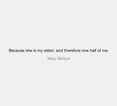 Half Sister Quotes, Older Sister Quotes Meaningful, Sister Poetry, Quotes About Sisters, Little Sister Aesthetic, Older Sister Quotes, Twin Quotes Sisters, Mary Boleyn, I Miss My Sister