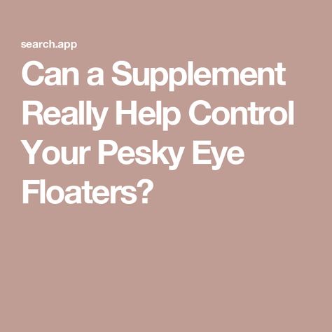 Can a Supplement Really Help Control Your Pesky Eye Floaters? Posterior Vitreous Detachment, Eye Supplements, Eye Floaters, Eye Structure, Slow Aging, Eye Exercises, Fatty Fish, Mixed Fruit, Eye Health