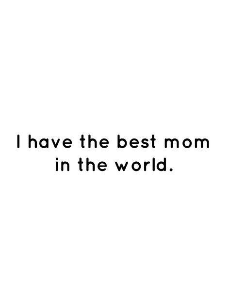 Mom Is Best Friend Quotes, My Mom Is My Best Friend, Best Mum Quotes, Mum Quotes From Daughter, My Mom Is The Best, Love My Mom Quotes, Prayer Vision Board, Love You Mom Quotes, Best Mom In The World