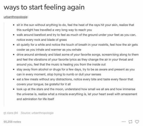 I don't drink or use drugs...but I like the other ideas How To Love Your Life Again, Ways To Start Feeling Again, How To Start Feeling Again, Things To Distract Yourself, Things To Distract Your Mind, How To Feel Again, Calming Things To Do, Ways To Distract Yourself, This Is Your Life