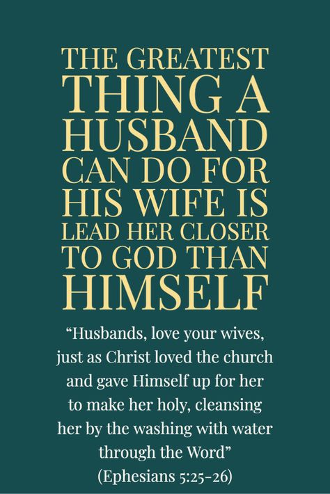 #husbandandwife #marriage #bible #word #washwifewiththeword #cleansingwife #makewifeholy #greatestthinghusbandcando #ephesians5:25-26 #christianity The greatest thing a husband can do for his wife is lead her closer to God than himself. “Husbands, love your wives, just as Christ loved the church and gave Himself up for her to make her holy, cleansing her by the washing with water through the Word” (Ephesians 5:25-26). Ephesians 5:25 Marriage, Husband Love Your Wife Bible Verse, Godly Husband, Husbands Love Your Wives, Bible Topics, Love Your Wife, Closer To God, Loving God, Godly Relationship