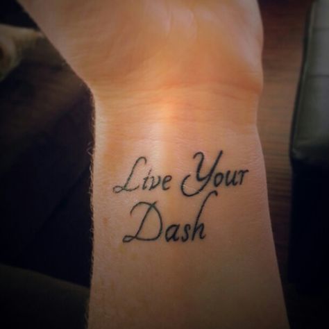 Dash tattoo The Dash Tattoo Ideas, Live Your Dash Tattoo Ideas, The Dash Tattoo, Live The Dash Tattoo, Live Your Dash Tattoo, Dash Tattoo, Live Your Dash, Poem Tattoo, Eyeball Tattoo