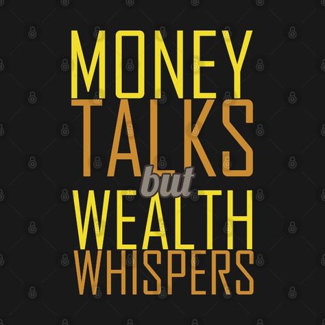 Check out this awesome 'Money+Talks+but+Wealth+Whispers' design on @TeePublic! Wealth Whispers, Best Cousin, True Money, Get Off Me, Canadian Flag, Money Talks, Drinking Shirts, The A Team, Money Quotes