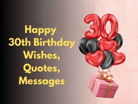 Happy 30th Birthday Wishes, Quotes #happybirthday #30thbirthday 30 Birthday Wishes, Happy 30th Birthday Wishes, Birthday Wishes For Men, 30th Birthday Wishes, Happy Birthday Wishes Images, Quotes Messages, Birthday Wishes And Images, Happy 30th, Happy 30th Birthday