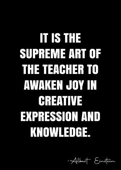 It is the supreme art of the teacher to awaken joy in creative expression and knowledge. – Albert Einstein Quote QWOB Collection. Search for QWOB with the quote or author to find more quotes in my style… • Millions of unique designs by independent artists. Find your thing. Tree Of Liberty, Teaching Motivation, Thomas Jefferson Quotes, Supreme Art, White Quote, Albert Einstein Quotes, Einstein Quotes, Thomas Jefferson, The Supreme