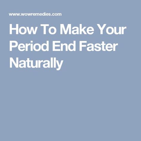 How To Make Your Period End Faster Naturally Nails Grow Faster, Period Remedies, Grow Your Hair Faster, Healthy Period, Month Signs, Period Hacks, Stop Overeating, How To Grow Your Hair Faster, Natural Home Remedies