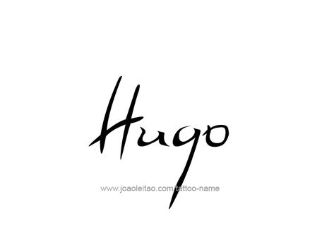 Tatuaje hugo Hugo Tattoo Name, Hugo Name, Tattoo Names, Tattoo Design Name, Super Tattoo, Beautiful Names, Name Tattoo Designs, Design Name, Cricut Joy