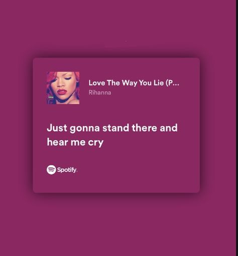 Love The Way You Lie Lyrics, Rihanna Spotify Lyrics, Rihanna Song Lyrics, Rihanna Songs, Rihanna Lyrics, Inspirational Song Lyrics, Eminem Rihanna, Rihanna Song, Rihanna Love