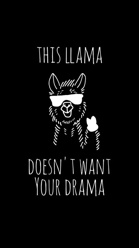 This Llama Doesn't Want Your Drama 😎 Llama Cute Wallpaper, No Drama Llama Wallpaper, Llama Quotes Funny, Lama Background, Alpaca Quotes, Llama Quote, Llama Wallpaper, No Drama Lama, Cricut Animals