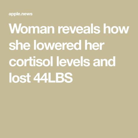 Woman reveals how she lowered her cortisol levels and lost 44LBS