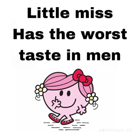 Bad Taste In Men, Taste In Men, Love Profile Picture, Little Miss Characters, Mr Men Little Miss, Cutie Quote, Getting Over Him, Mr Men, In Memes